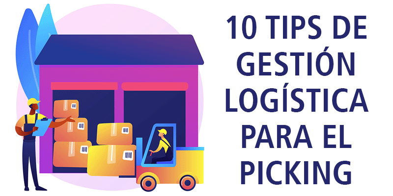 10 TIPS DE GESTIÓN LOGÍSTICA PARA EL PICKING