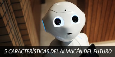 5 caracteristicas almacen futuro