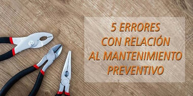 5 errores mantenimiento preventivo