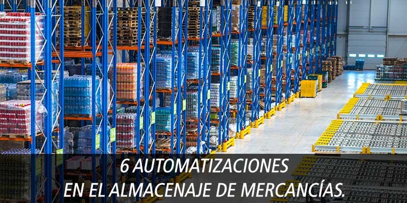 6 AUTOMATIZACIONES EN EL ALMACENAJE DE MERCANCÍAS