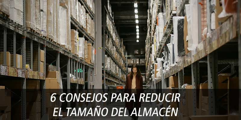 6 consejos reducir almacen