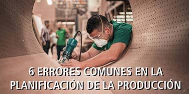 6 errores comunes en la planificacion de produccion
