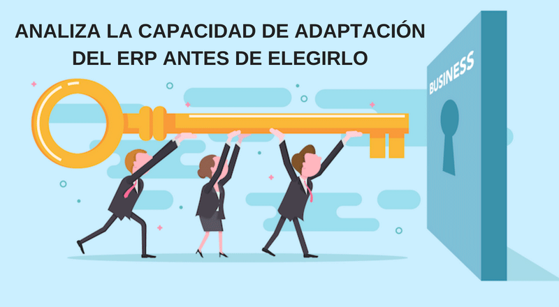 ANALIZA LA CAPACIDAD DE ADAPTACIÓN DEL ERP ANTES DE ELEGIRLO