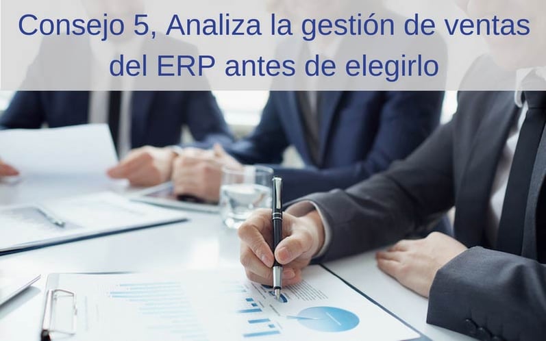 CONSEJO 5, ANALIZA LA GESTIÓN DE VENTAS DEL ERP ANTES DE ELEGIRLO