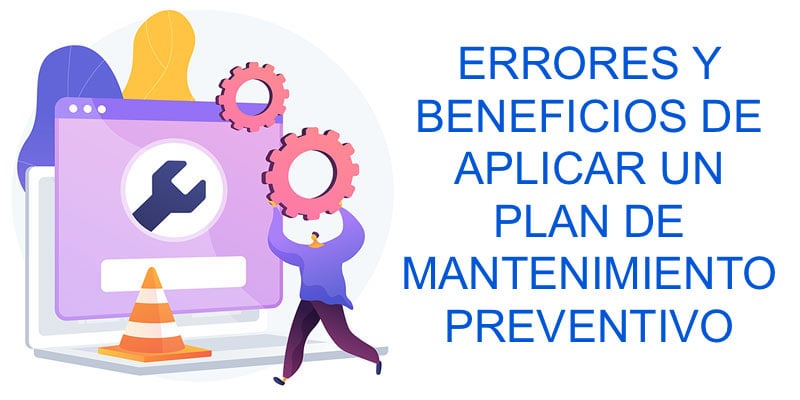 Errores y beneficios de aplicar un plan de mantenimiento preventivo-jpg