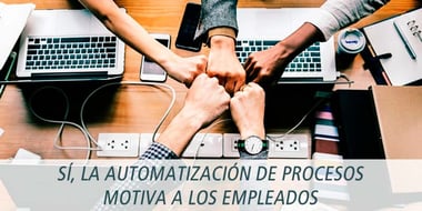 automatizacion procesos motiva empleados