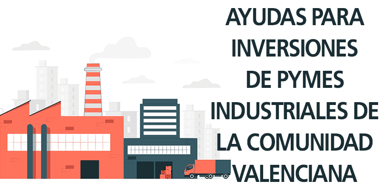 ayudas inversiones pymes industriales cv