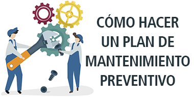 como hacer plan mantenimiento preventivo