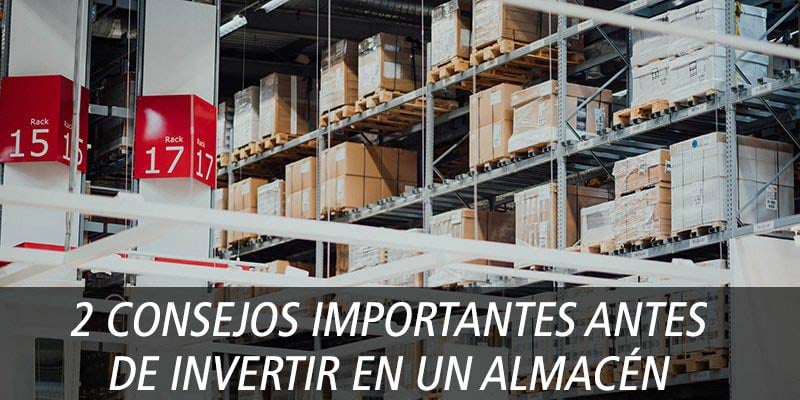 2 consejos antes de invertir en un almacen