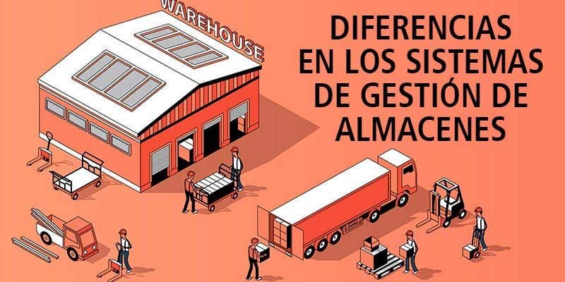 DIFERENCIAS EN LOS SISTEMAS DE GESTIÓN DE ALMACENES