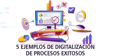 ejemplos digitalizacion procesos exitosos