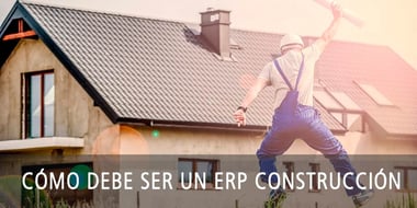 como debe ser un erp construccion