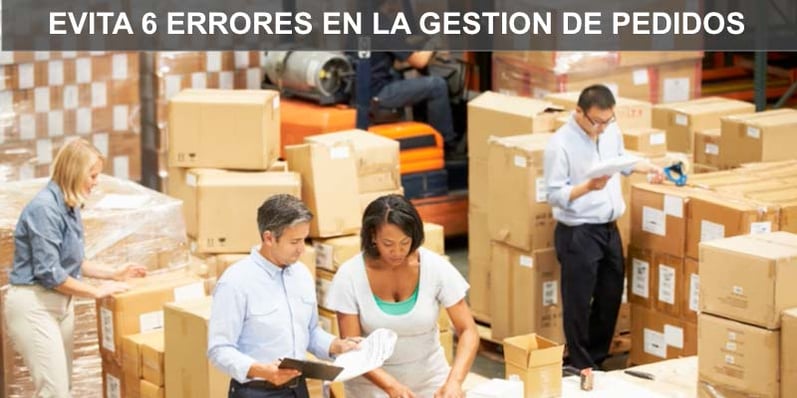 EVITA 6 ERRORES EN LA GESTIÓN DE PEDIDOS
