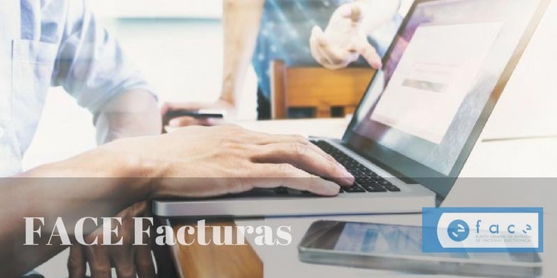 FACE FACTURAS: TU PORTAL DE ENTRADA DE LAS FACTURAS ELECTRÓNICAS