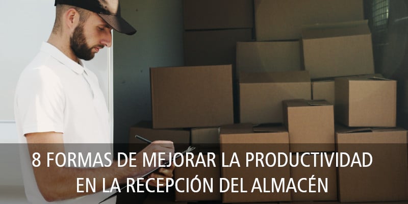 formas mejorar productividad recepcion almacen