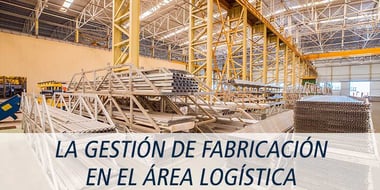 gestion fabricacion en el area logistica