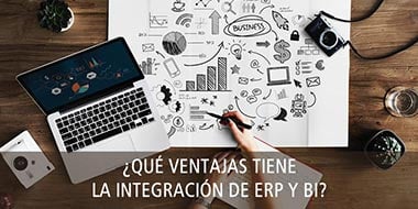 ¿QUÉ VENTAJAS TIENE LA INTEGRACIÓN DE ERP Y BI?