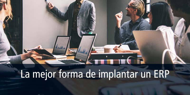 LA MEJOR FORMA DE IMPLANTAR UN ERP