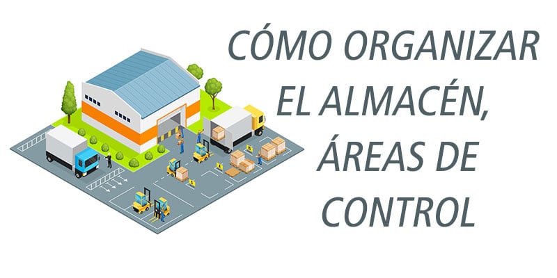 CÓMO ORGANIZAR EL ALMACÉN, ÁREAS DE CONTROL