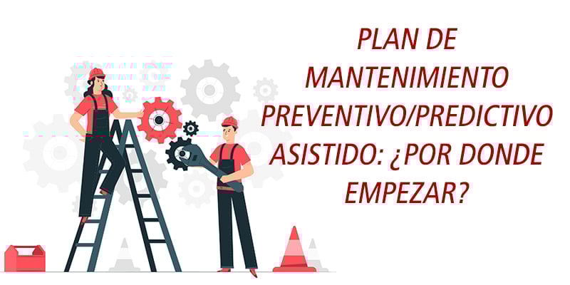 Plan De Mantenimiento Preventivo Predictivo Por Donde Empezar