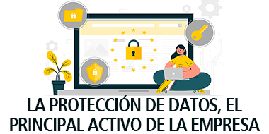 la proteccion datos principal activo de la empresa