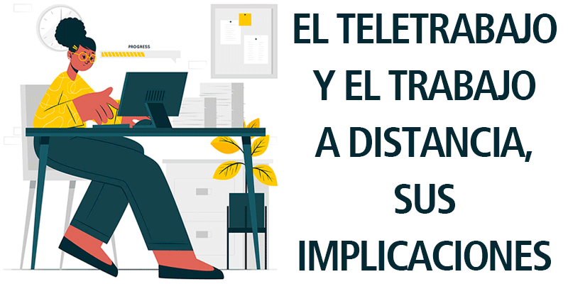 EL TELETRABAJO Y EL TRABAJO A DISTANCIA, SUS IMPLICACIONES