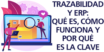 trazabilidad y erp y que es como funciona y por que es clave
