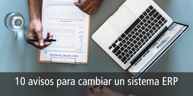 10 AVISOS PARA CAMBIAR UN SISTEMA ERP