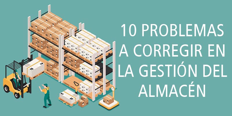 10 problemas a corregir en la gestión del almacén