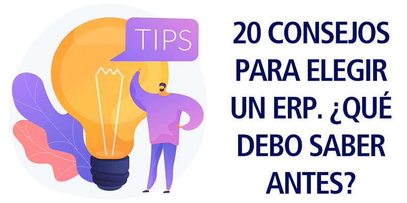 20 CONSEJOS PARA ELEGIR UN ERP. ¿QUÉ DEBO SABER ANTES?