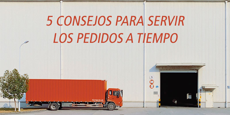 5 CONSEJOS PARA SERVIR LOS PEDIDOS A TIEMPO