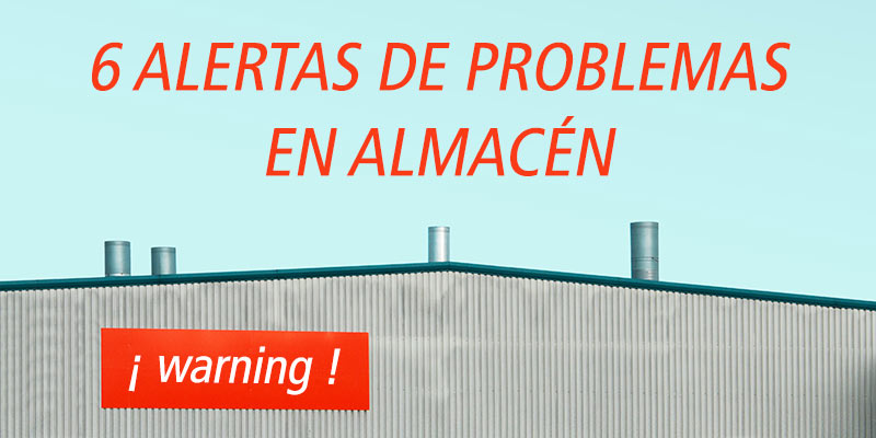 6 ALERTAS DE PROBLEMAS EN ALMACÉN