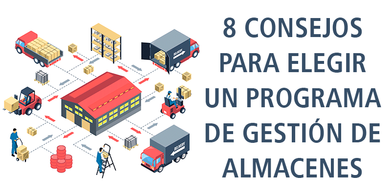 8 CONSEJOS PARA ELEGIR UN PROGRAMA DE GESTIÓN DE ALMACENES