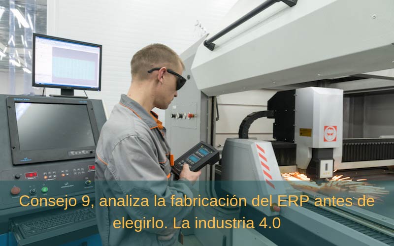 CONSEJO 9, ANALIZA LA FABRICACIÓN DEL ERP ANTES DE ELEGIRLO