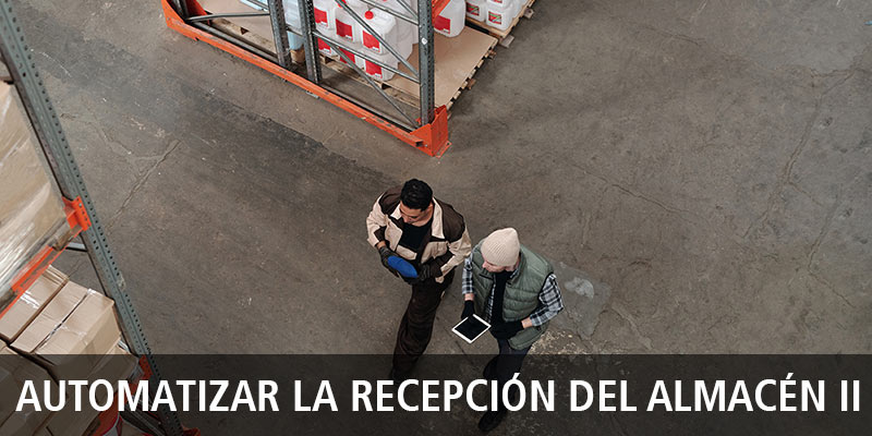Automatizar la recepción del almacén aporta multitud de beneficios 
