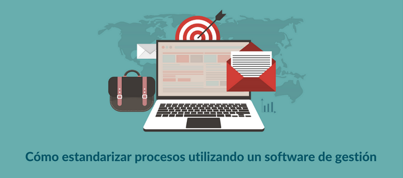 Como estandarizar procesos utilizando un software de gestión