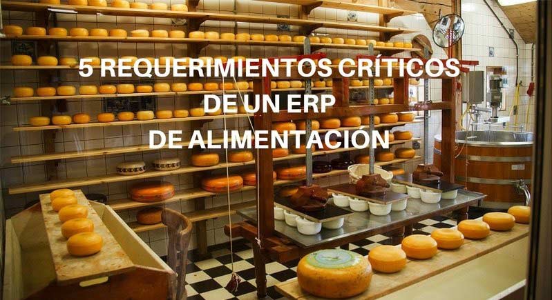 5 REQUERIMIENTOS CRÍTICOS DE UN ERP DE ALIMENTACIÓN