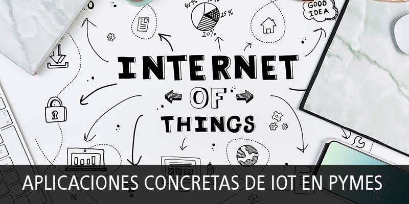 APLICACIONES CONCRETAS DE IOT EN PYMES