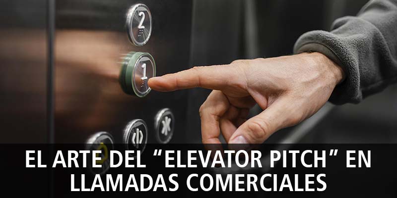 EL ARTE DEL “ELEVATOR PITCH” EN LLAMADAS COMERCIALES