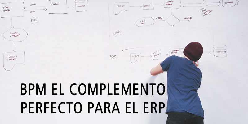 BPM EL COMPLEMENTO PERFECTO PARA EL ERP