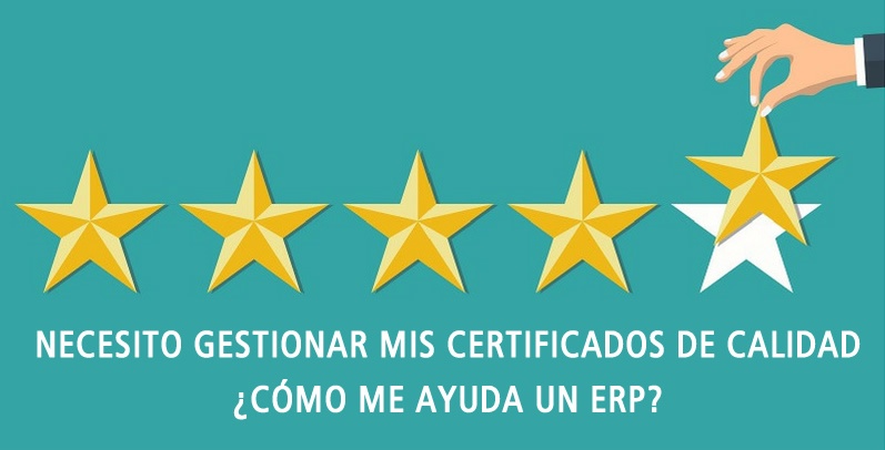 NECESITO GESTIONAR MIS CERTIFICADOS DE CALIDAD, ¿CÓMO ME AYUDA UN ERP?