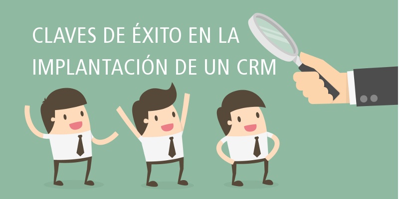 CLAVES DE ÉXITO EN LA IMPLANTACIÓN DE UN CRM