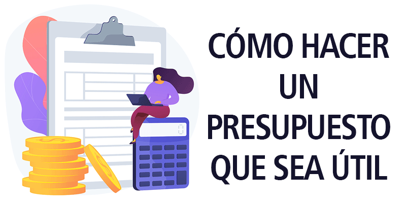 CÓMO HACER UN PRESUPUESTO QUE SEA ÚTIL