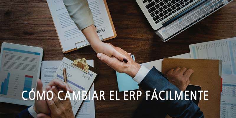 CÓMO CAMBIAR EL ERP FÁCILMENTE