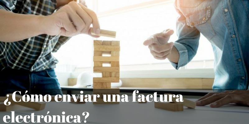 ¿CÓMO ENVIAR FACTURA ELECTRÓNICA A TUS CLIENTES?