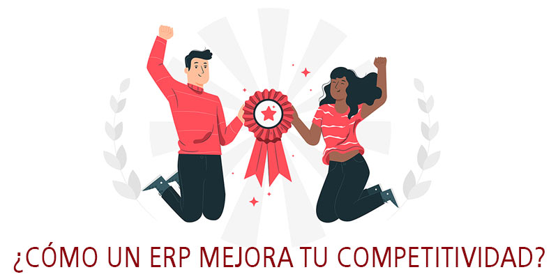 ¿CÓMO UN ERP MEJORA TU COMPETITIVIDAD?