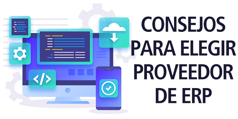 CONSEJOS PARA ELEGIR PROVEEDOR DE ERP