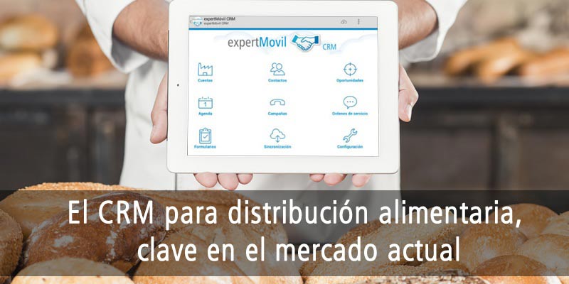 El CRM PARA DISTRIBUCIÓN ALIMENTARIA, CLAVE EN EL MERCADO ACTUAL