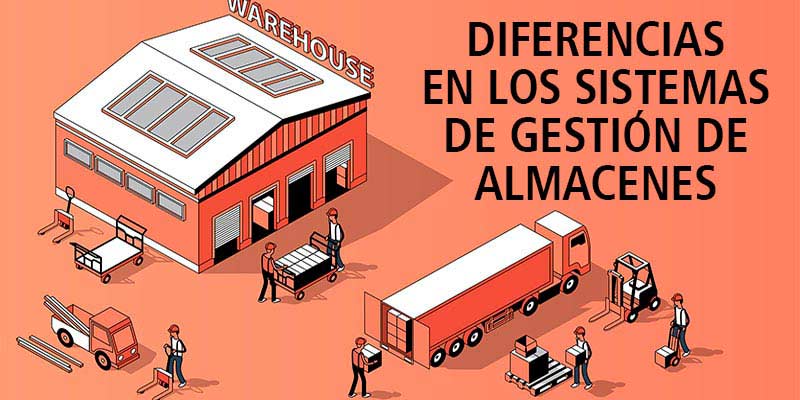 DIFERENCIAS EN LOS SISTEMAS DE GESTIÓN DE ALMACENES