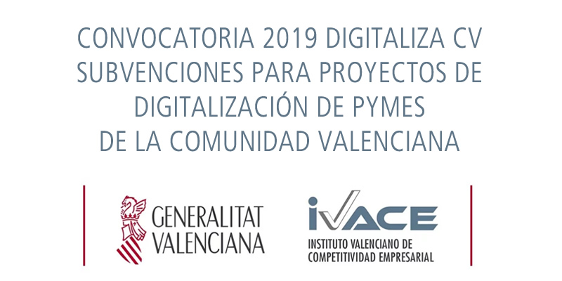 CONVOCATORIA 2019 DIGITALIZA CV – SUBVENCIONES PARA PROYECTOS DE DIGITALIZACIÓN DE PYMES